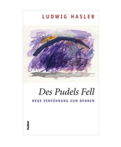 Ludwig Hasler: Des Pudels Fell: Neue