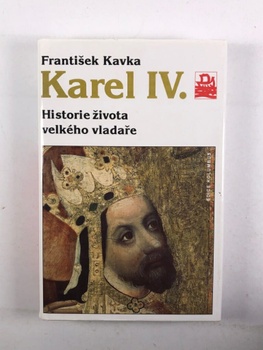 Karel IV.: historie života velkého vladaře