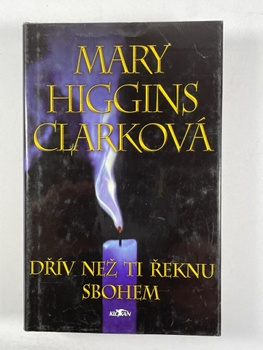 Mary Higgins Clark: Dřív než ti řeknu sbohem