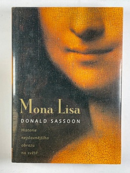 Donald Sassoon: Mona Lisa - Historie nejslavnějšího obrazu…