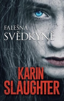 Karin Slaughter: Falešná svědkyně