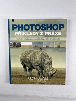 Glyn Dewis: Photoshop – příklady z praxe