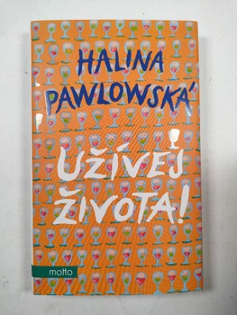 Halina Pawlowská: Užívej života!