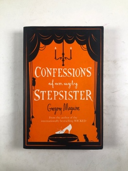 Gregory Maguire: Confessions of an Ugly Stepsister
