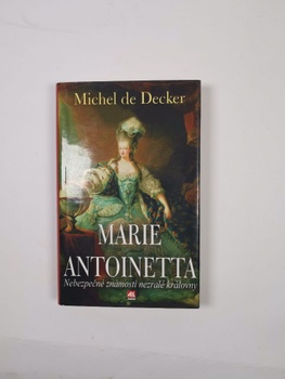 Marie Antoinetta: životní příběh francouzské královny