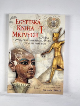 Egyptská Kniha mrtvých: 1. kapitoly o vycházení z hmotného…