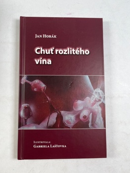 Jan Horák: Chuť rozlitého vína
