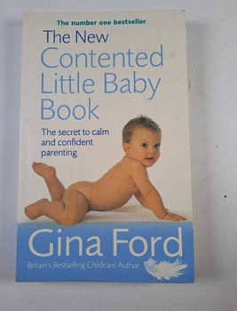 The New Contented Little Baby Book: The Secret to Calm and…