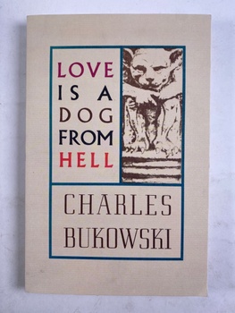 Love is a Dog From Hell: Poems 1974-1977