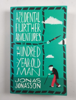 The Accidental Further Adventures of the Hundred-Year-Old…
