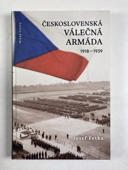 Josef Fetka: Československá válečná armáda 1918-1939