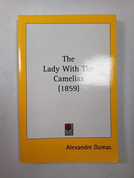 Alexandre Dumas: The Lady With The Camelias (1859)