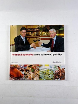 Jan Burian: Politická kuchařka, aneb, Vaříme (s) politiky