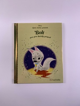 kolektiv autorů: Zlatá sbírka pohádek - Bolt, pes pro každý…