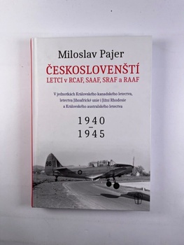 Miloslav Pajer: Českoslovenští letci v RCAF, SAAF, SRAF a…