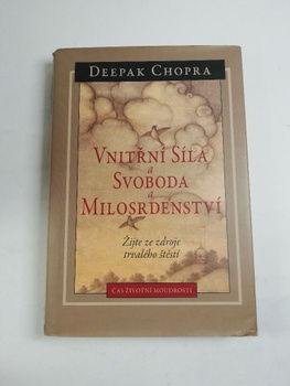 Deepak Chopra: Vnitřní síla a svoboda a milosrdenství
