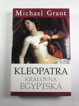 Michael Grant: Kleopatra, královna egyptská