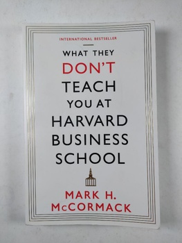 Mark H. McCormack: What They Don´t Teach You at Harvard Business School