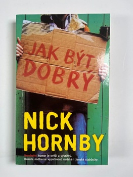 Nick Hornby: Jak být dobrý Pevná (2004)
