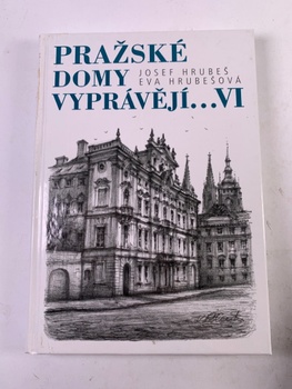 Josef Hrubeš: Pražské domy vyprávějí VI