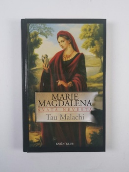 Tau Malachi: Marie Magdalena, svatá nevěsta