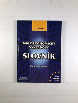 Helena Fialová: Malý ekonomický výkladový slovník Měkká 2004
