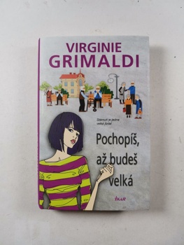 Pochopíš, až budeš velká - Virginie Grimaldi