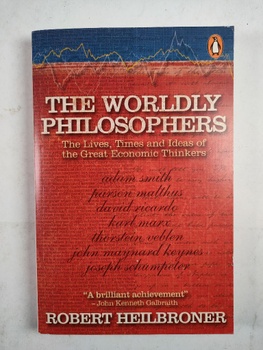 The worldly philosophers : the lives, times, and ideas of the great economic thinkers
