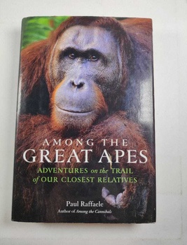 Among the Great Apes: Adventures on the Trail of Our…