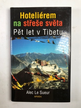 Hoteliérem na střeše světa: pět let v Tibetu