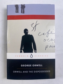 George Orwell: Orwell and the Dispossessed