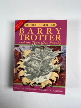 Michael Gerber: Barry Trotter and the Shameless Parody