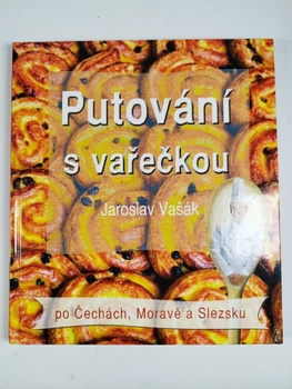 Jaroslav Vašák: Putování s vařečkou po Čechách, Moravě a…