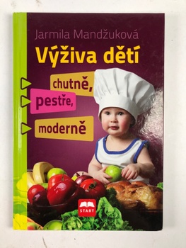 Jarmila Mandžuková: Výživa dětí chutně, pestře, moderně