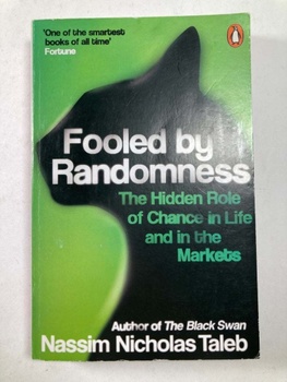 Fooled by Randomness : The Hidden Role of Chance in Life…