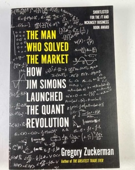 The man who solved the market : how Jim Simons launched the quant revolution