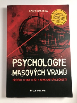 Psychologie masových vrahů - Příběhy temné duše a nemocné…