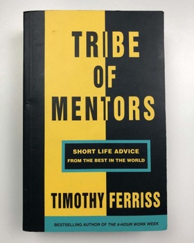 Tribe of Mentors: Short Life Advice from the Best in the…