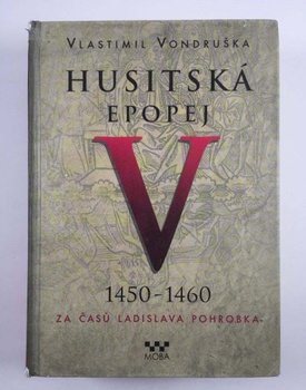 Husitská epopej V. - Za časů Ladislava Pohrobka
