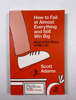How to Fail at Almost Everything and Still Win Big: Kind of…