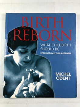 Birth Reborn: What Childbirth Should Be