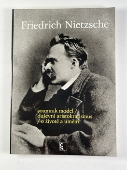 Friedrich Nietzsche: Soumrak model / duševní…