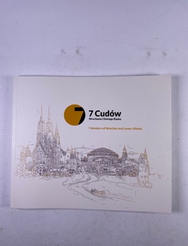 7 Cudow Wroclawia i Dolnego Slaska / 7 Wonders of Wroclaw and lower Silesia