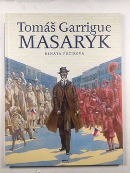 Renáta Fučíková: Tomáš Garrigue Masaryk