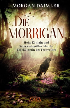 Morgan Daimler: DIE MORRÌGAN: Hohe Königin