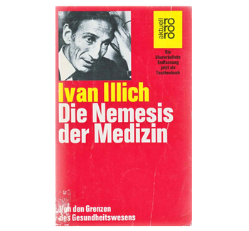 Ivan Illich: Die Nemesis der Medizin