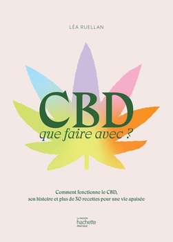 CBD: Čo s ním robiť? Ako CBD funguje, jeho história a viac ako 30 receptov pre pokojný život