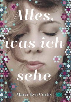 Marci Lyn Curtis: Alles, was ich sehe