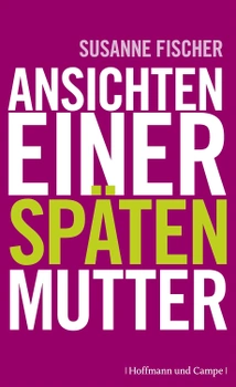 Susanne Fischer: Ansichten einer späten