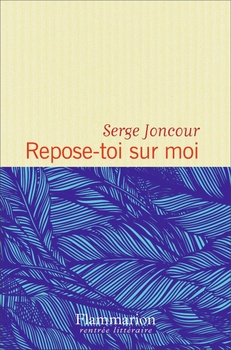 Serge Joncour: Repose-toi sur moi